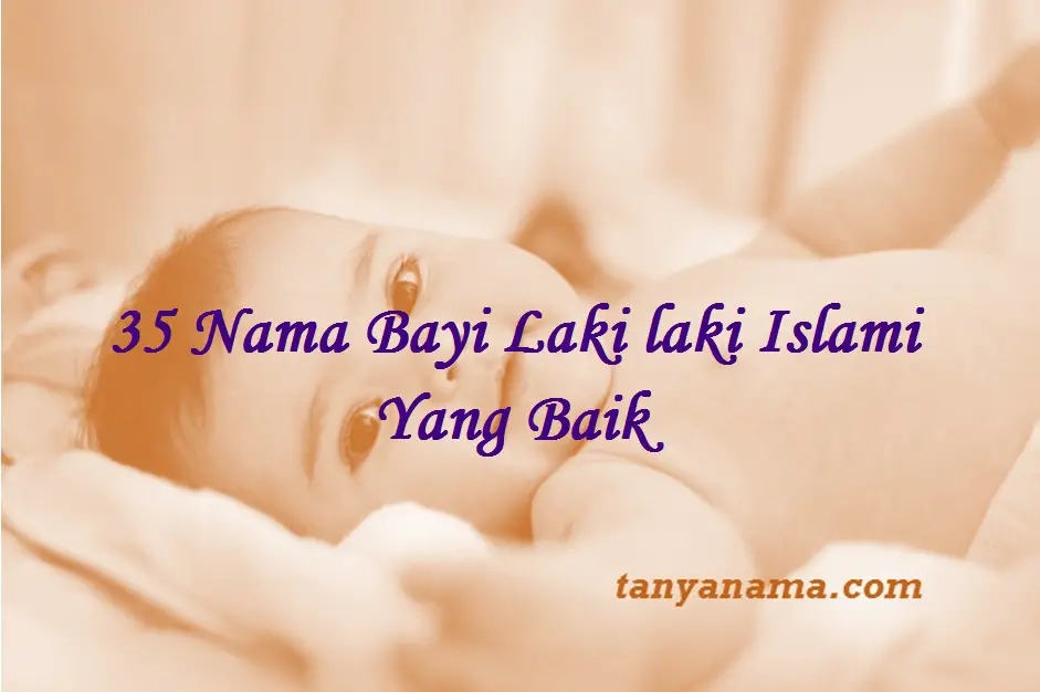 35 Nama Bayi Laki Laki Islami Yang Baik Tanya Nama