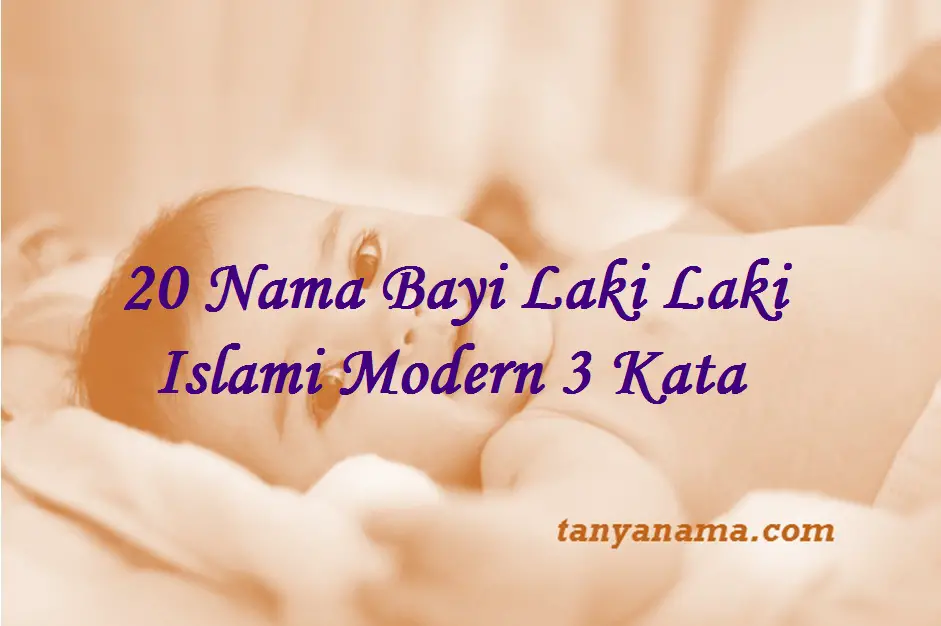 20 Nama Bayi Laki  Laki  Islami  Modern 3 Kata  Tanya Nama