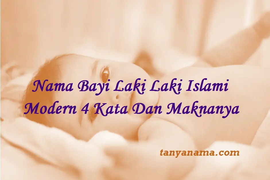 Nama Bayi Laki Laki Islami Modern 4 Kata Dan Maknanya Tanya Nama