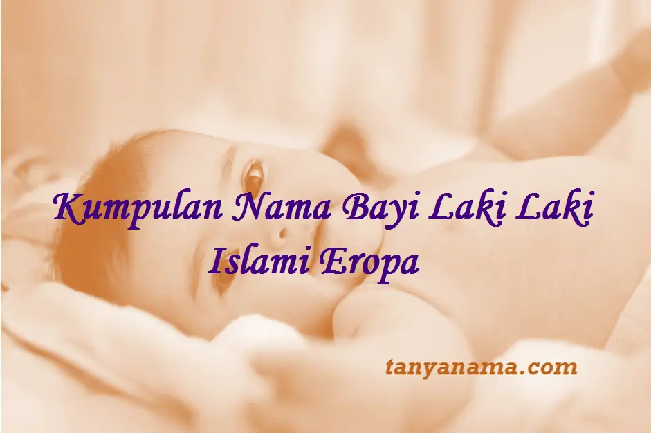 20 Nama Anak Laki Laki Terbaik Dalam Islam Bayilelakiku Com