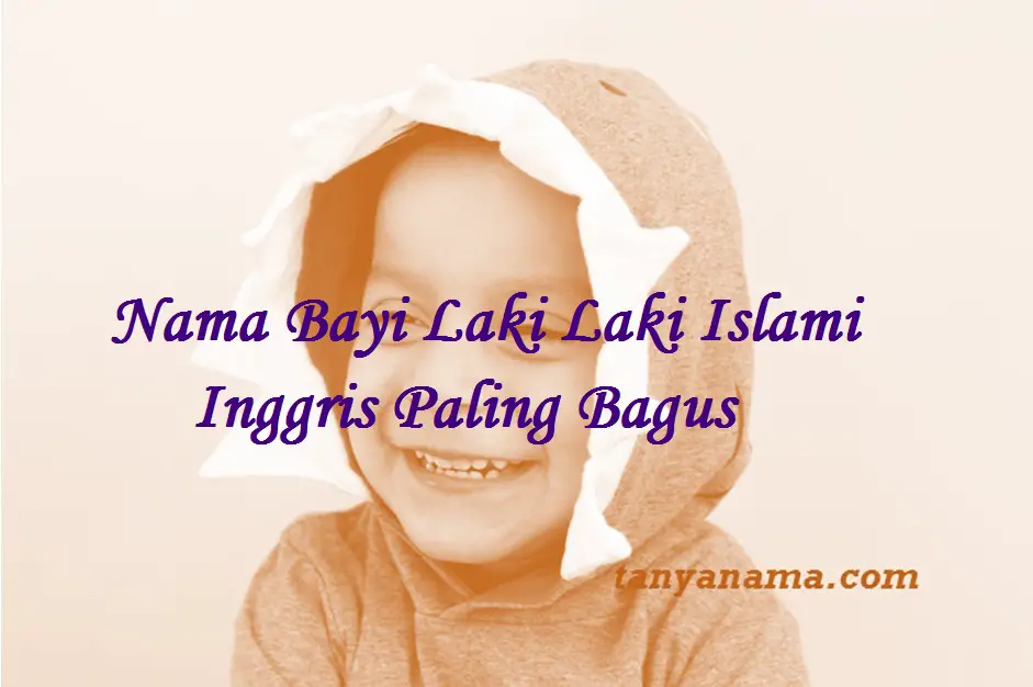 Nama Bayi Laki Laki Islami Inggris Paling Bagus  Tanya Nama
