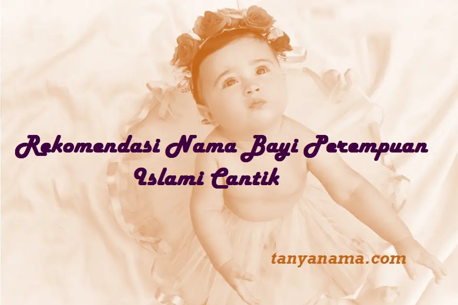 Rekomendasi Nama Bayi Perempuan Islami Cantik | Tanya Nama