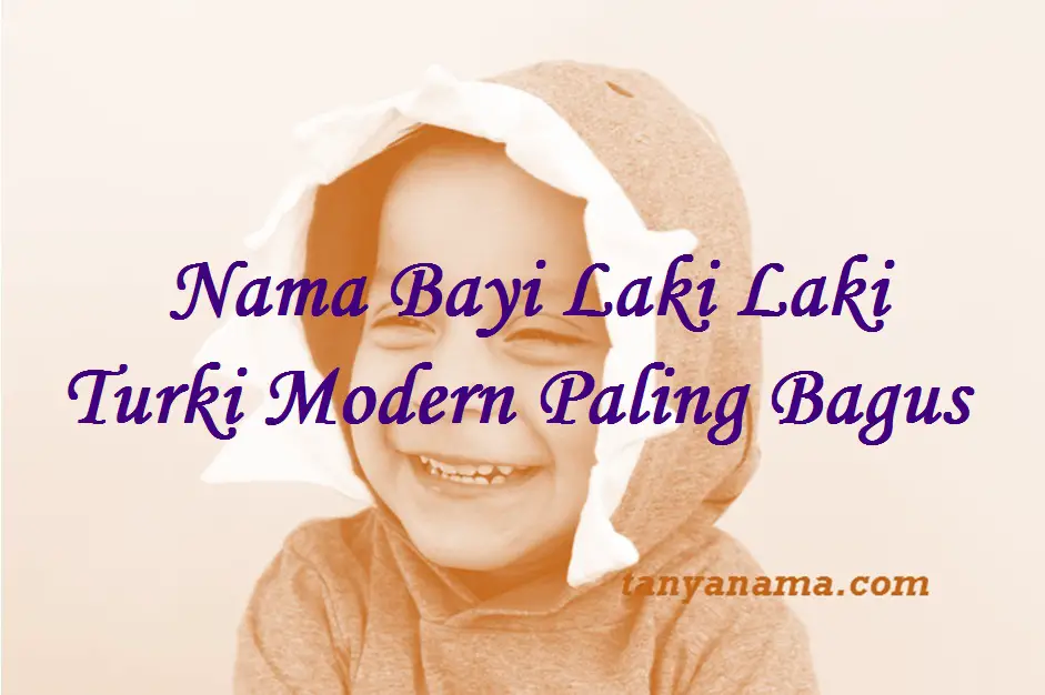 Nama Bayi Laki Laki Turki Modern Paling Bagus  Tanya Nama