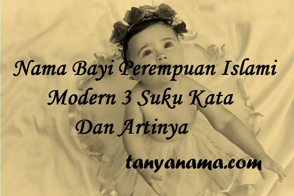 Nama Bayi Perempuan Islami Modern 3 Suku Kata Dan Artinya ...