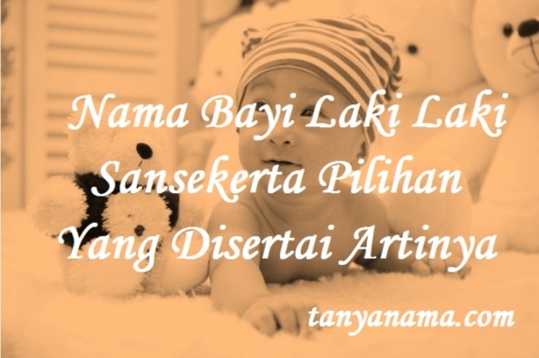 Nama Bayi Laki Laki Sansekerta Pilihan Yang Disertai Artinya | Tanya Nama