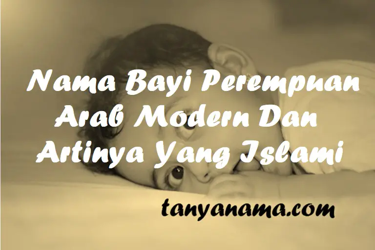 Nama Bayi Perempuan Arab Modern Dan Artinya Yang Islami Tanya Nama